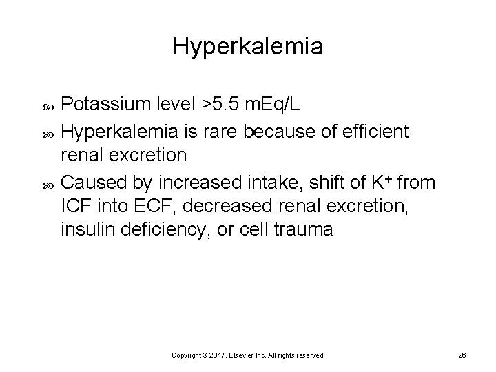 Hyperkalemia Potassium level >5. 5 m. Eq/L Hyperkalemia is rare because of efficient renal