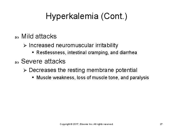 Hyperkalemia (Cont. ) Mild attacks Ø Increased neuromuscular irritability • Restlessness, intestinal cramping, and