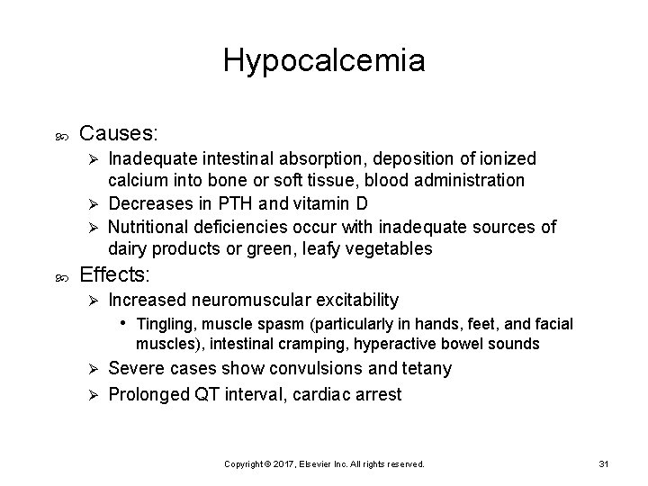 Hypocalcemia Causes: Inadequate intestinal absorption, deposition of ionized calcium into bone or soft tissue,