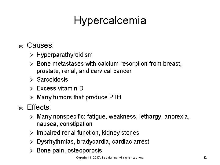 Hypercalcemia Causes: Ø Ø Ø Hyperparathyroidism Bone metastases with calcium resorption from breast, prostate,