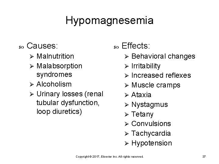 Hypomagnesemia Causes: Malnutrition Ø Malabsorption syndromes Ø Alcoholism Ø Urinary losses (renal tubular dysfunction,