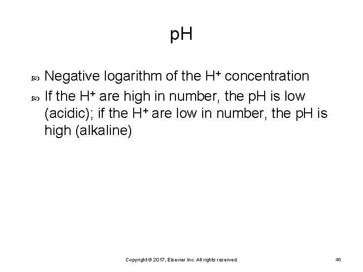 p. H Negative logarithm of the H+ concentration If the H+ are high in