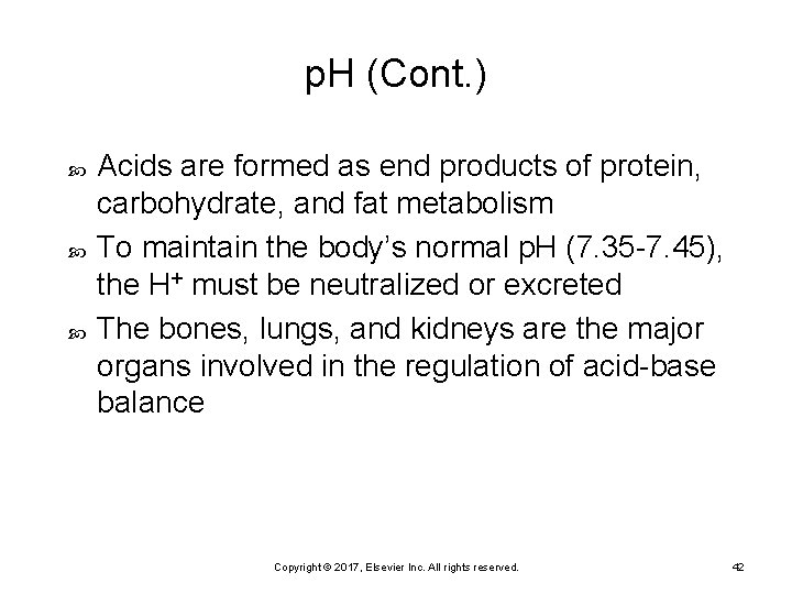 p. H (Cont. ) Acids are formed as end products of protein, carbohydrate, and