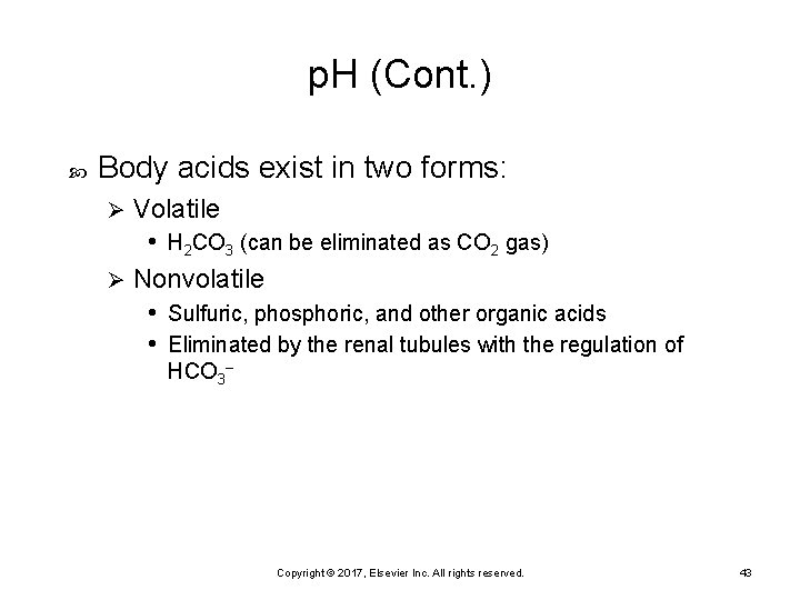 p. H (Cont. ) Body acids exist in two forms: Volatile • H 2