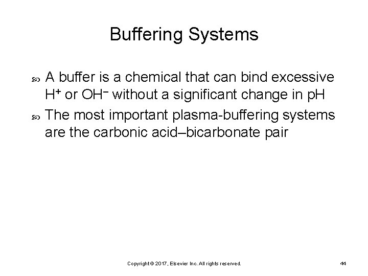 Buffering Systems A buffer is a chemical that can bind excessive H+ or OH–