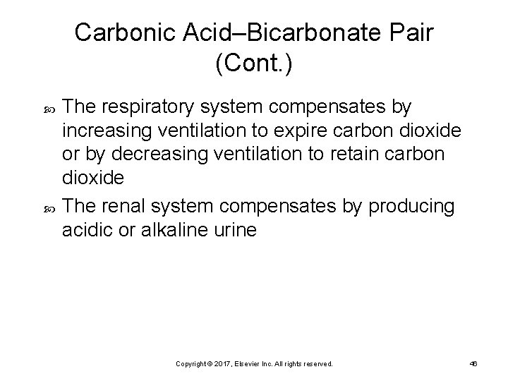 Carbonic Acid–Bicarbonate Pair (Cont. ) The respiratory system compensates by increasing ventilation to expire