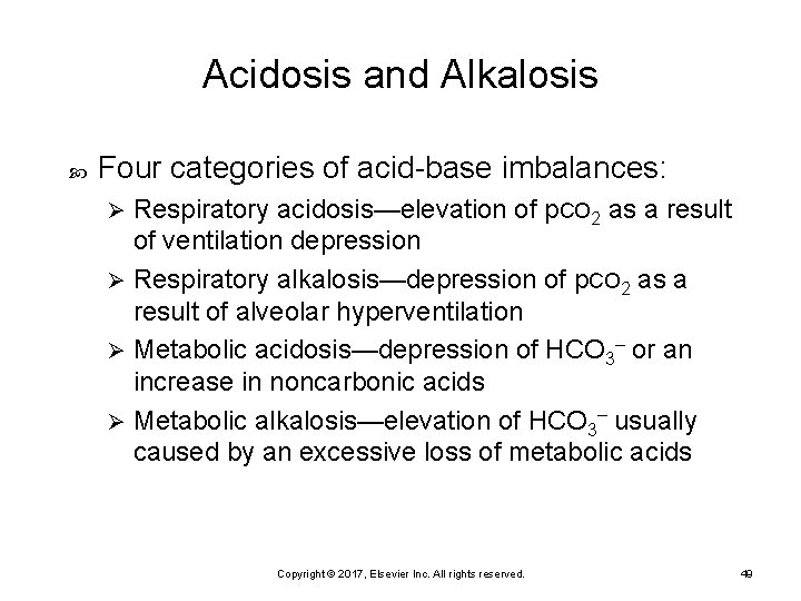 Acidosis and Alkalosis Four categories of acid-base imbalances: Respiratory acidosis—elevation of p. CO 2