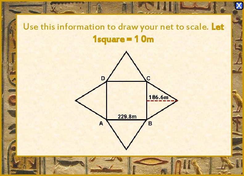 X Use this information to draw your net to scale. Let 1 square = X Use this information to draw your net to scale. Let 1 square =