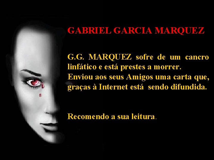 GABRIEL GARCIA MARQUEZ G. G. MARQUEZ sofre de um cancro linfático e está prestes