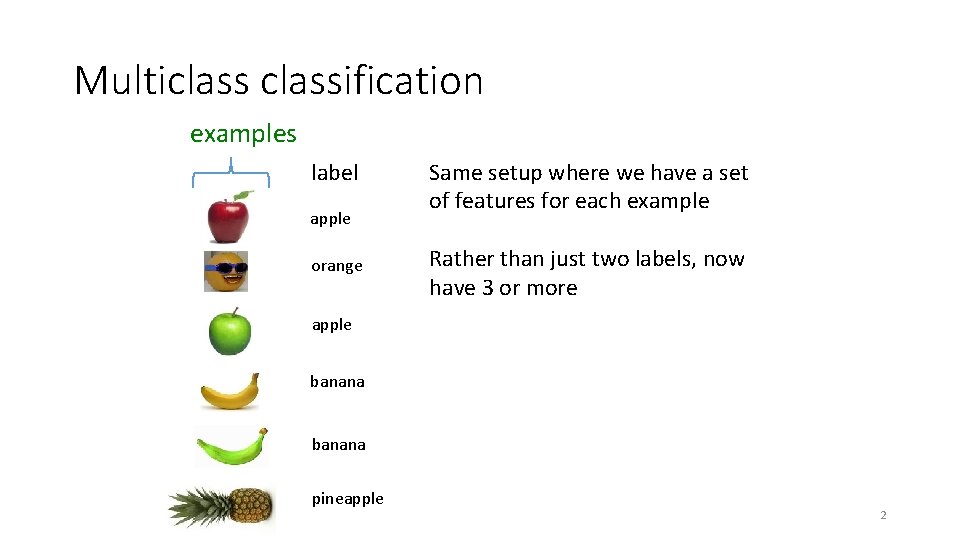 Multiclassification examples label apple orange Same setup where we have a set of features Multiclassification examples label apple orange Same setup where we have a set of features