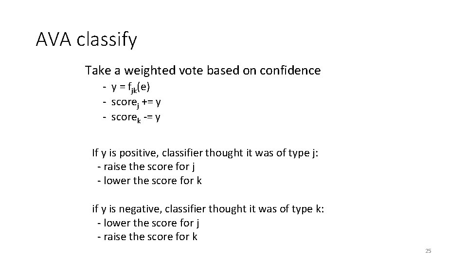AVA classify Take a weighted vote based on confidence - y = fjk(e) - AVA classify Take a weighted vote based on confidence - y = fjk(e) -