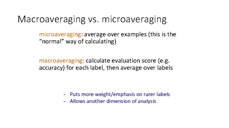 Macroaveraging vs. microaveraging: average over examples (this is the “normal” way of calculating) macroaveraging: Macroaveraging vs. microaveraging: average over examples (this is the “normal” way of calculating) macroaveraging: