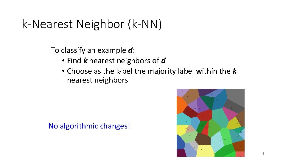 k-Nearest Neighbor (k-NN) To classify an example d: • Find k nearest neighbors of k-Nearest Neighbor (k-NN) To classify an example d: • Find k nearest neighbors of