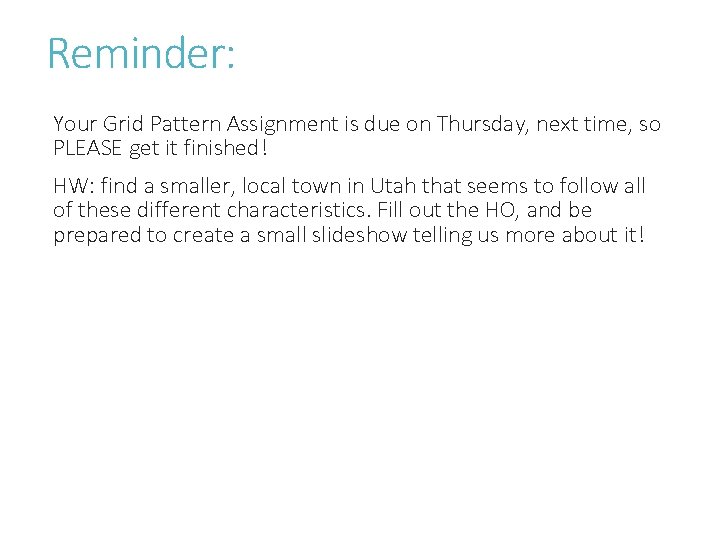 Reminder: Your Grid Pattern Assignment is due on Thursday, next time, so PLEASE get