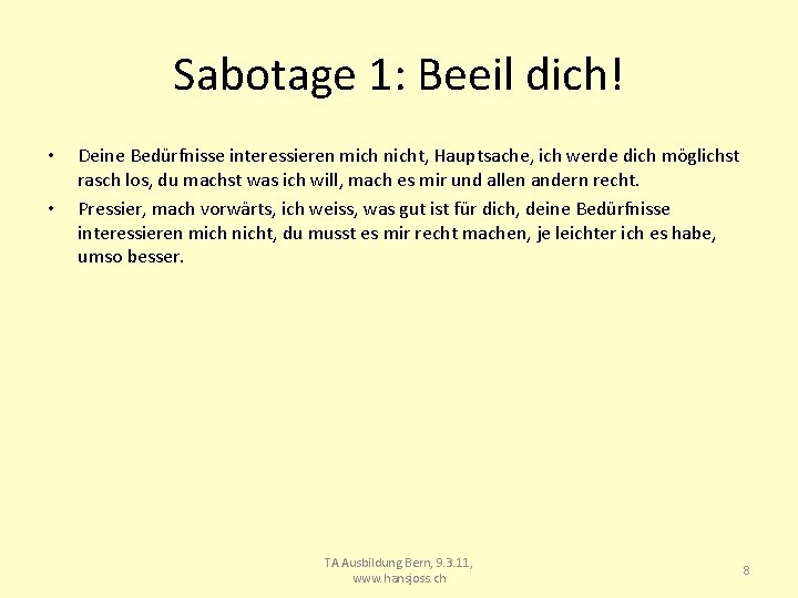 Sabotage 1: Beeil dich! • • Deine Bedürfnisse interessieren mich nicht, Hauptsache, ich werde