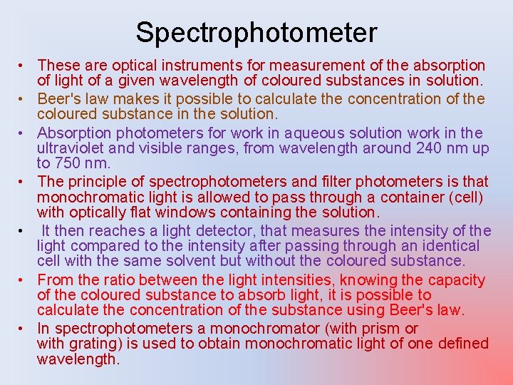 Spectrophotometer • These are optical instruments for measurement of the absorption of light of