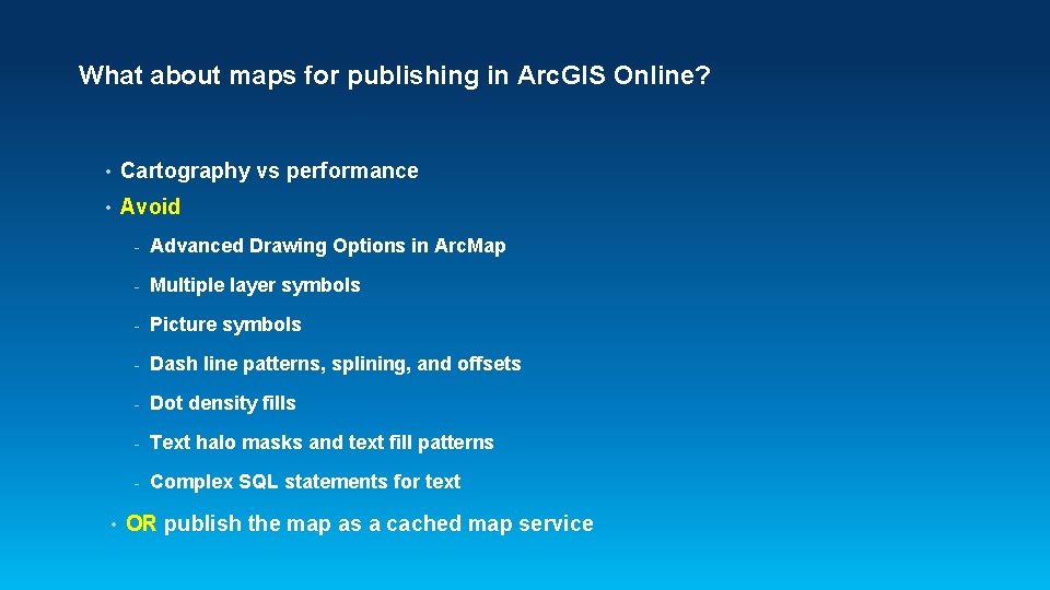 What about maps for publishing in Arc. GIS Online? • Cartography vs performance •