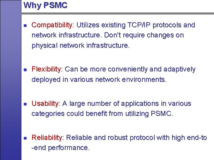 Why PSMC n n Compatibility: Utilizes existing TCP/IP protocols and network infrastructure. Don’t require