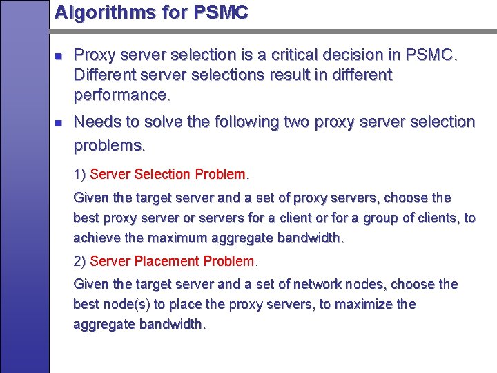 Algorithms for PSMC n n Proxy server selection is a critical decision in PSMC.