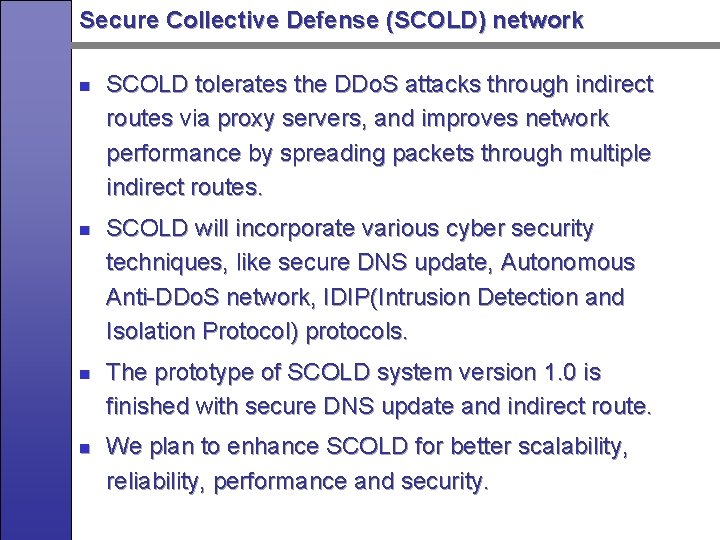 Secure Collective Defense (SCOLD) network n n SCOLD tolerates the DDo. S attacks through