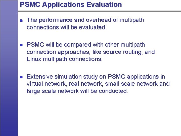 PSMC Applications Evaluation n The performance and overhead of multipath connections will be evaluated.