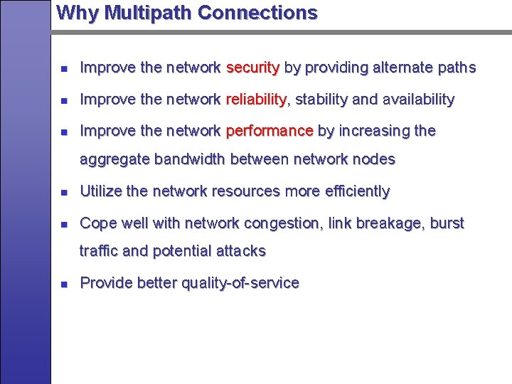 Why Multipath Connections n Improve the network security by providing alternate paths n Improve