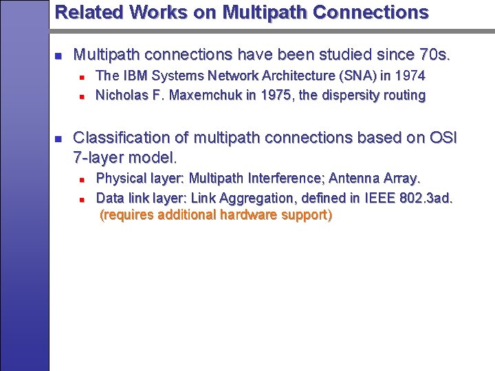 Related Works on Multipath Connections n Multipath connections have been studied since 70 s.