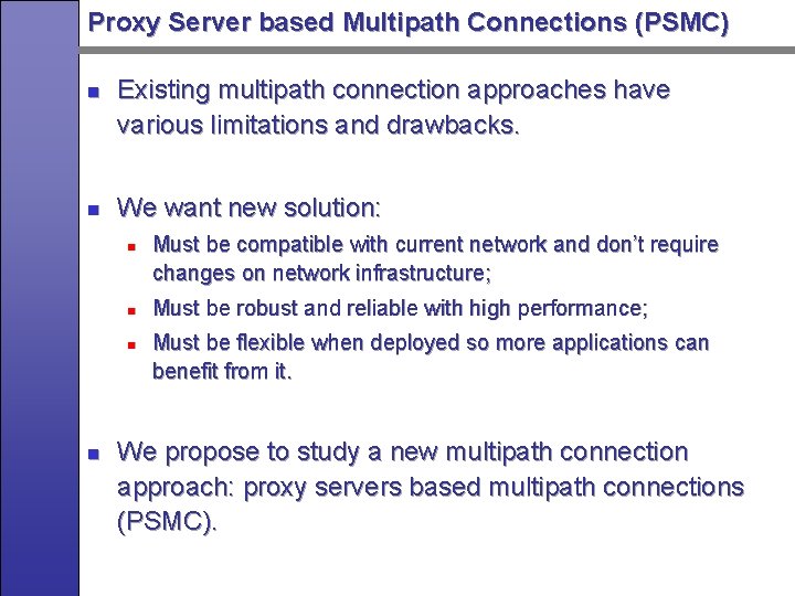 Proxy Server based Multipath Connections (PSMC) n n Existing multipath connection approaches have various