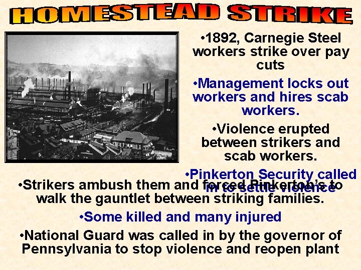  • 1892, Carnegie Steel workers strike over pay cuts • Management locks out