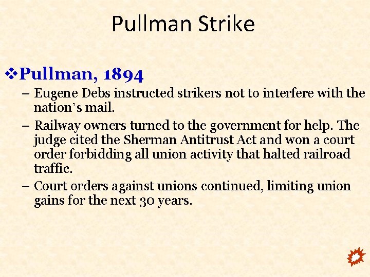 Pullman Strike v. Pullman, 1894 – Eugene Debs instructed strikers not to interfere with
