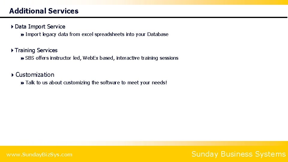 Additional Services 4 Data Import Service 8 Import legacy data from excel spreadsheets into