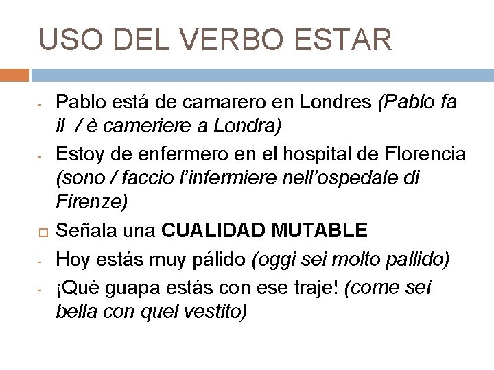 USO DEL VERBO ESTAR - - - Pablo está de camarero en Londres (Pablo