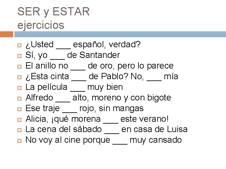 SER y ESTAR ejercicios ¿Usted ___ español, verdad? Sí, yo ___ de Santander El