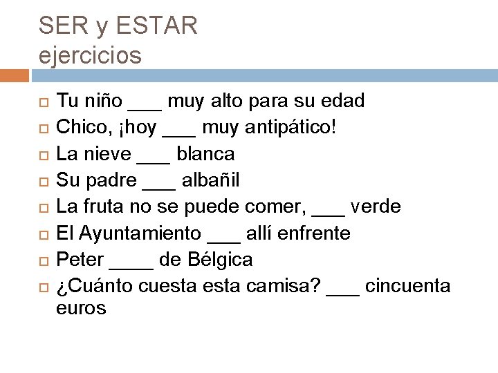 SER y ESTAR ejercicios Tu niño ___ muy alto para su edad Chico, ¡hoy