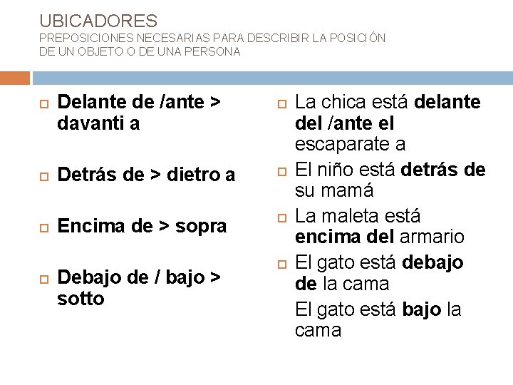 UBICADORES PREPOSICIONES NECESARIAS PARA DESCRIBIR LA POSICIÓN DE UN OBJETO O DE UNA PERSONA