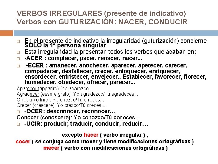 VERBOS IRREGULARES (presente de indicativo) Verbos con GUTURIZACIÓN: NACER, CONDUCIR En el presente de