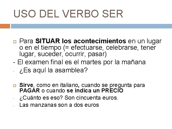 USO DEL VERBO SER Para SITUAR los acontecimientos en un lugar o en el