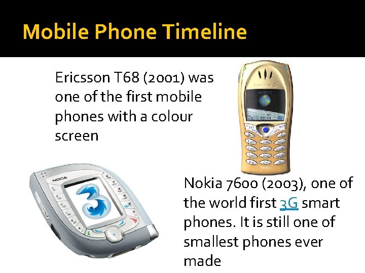 Mobile Phone Timeline Ericsson T 68 (2001) was one of the first mobile phones