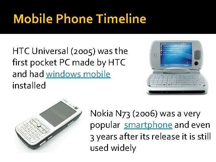 Mobile Phone Timeline HTC Universal (2005) was the first pocket PC made by HTC