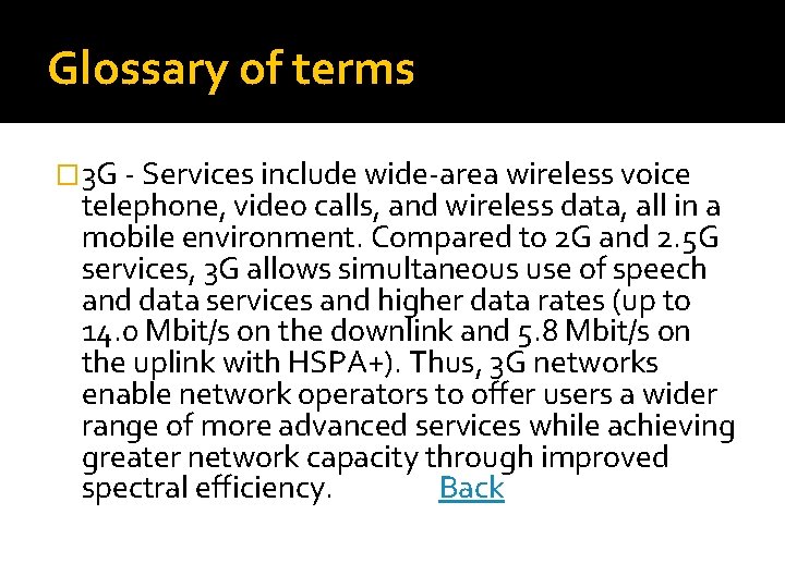Glossary of terms � 3 G - Services include wide-area wireless voice telephone, video