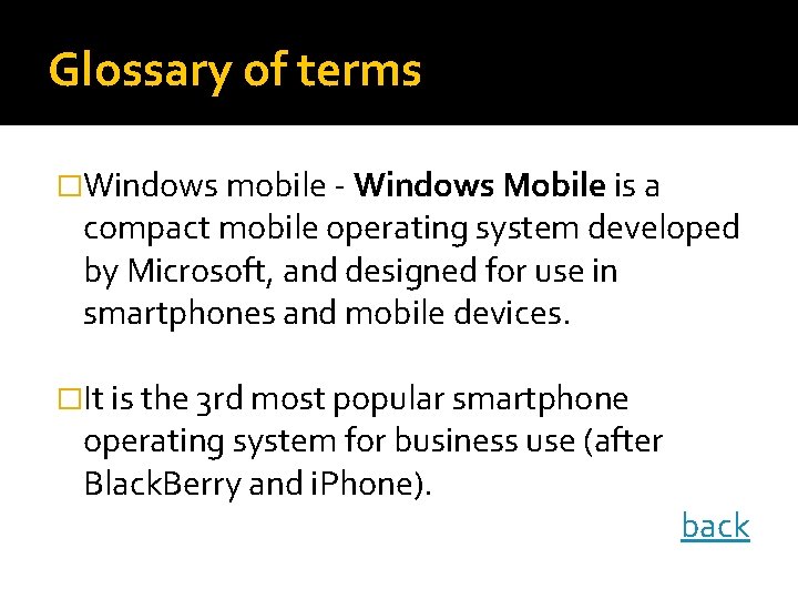 Glossary of terms �Windows mobile - Windows Mobile is a compact mobile operating system