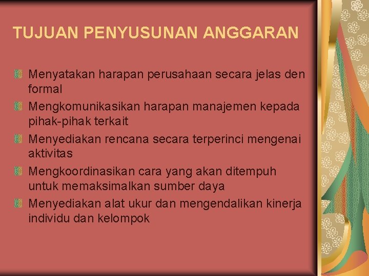 TUJUAN PENYUSUNAN ANGGARAN Menyatakan harapan perusahaan secara jelas den formal Mengkomunikasikan harapan manajemen kepada