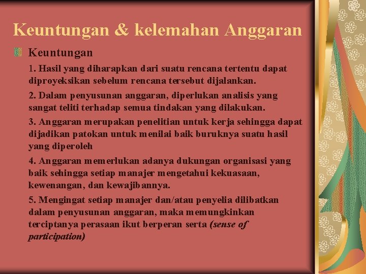 Keuntungan & kelemahan Anggaran Keuntungan 1. Hasil yang diharapkan dari suatu rencana tertentu dapat