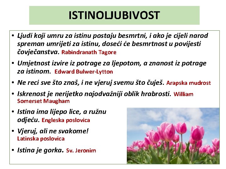 ISTINOLJUBIVOST • Ljudi koji umru za istinu postaju besmrtni, i ako je cijeli narod