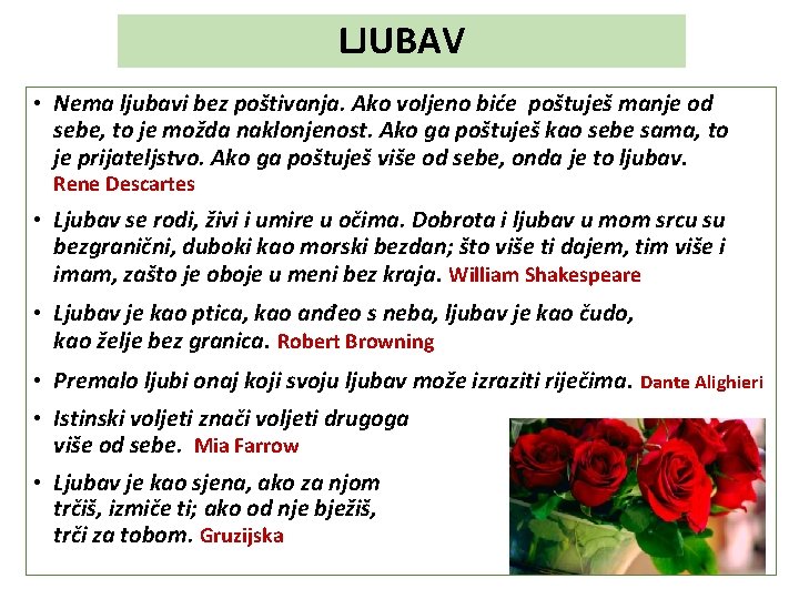 LJUBAV • Nema ljubavi bez poštivanja. Ako voljeno biće poštuješ manje od sebe, to