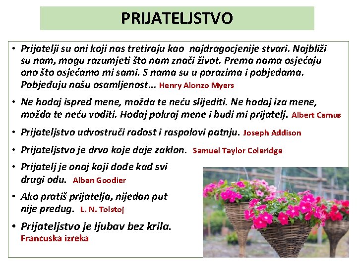 PRIJATELJSTVO • Prijatelji su oni koji nas tretiraju kao najdragocjenije stvari. Najbliži su nam,