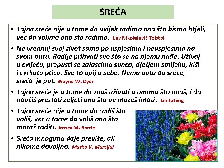 SREĆA • Tajna sreće nije u tome da uvijek radimo ono što bismo htjeli,