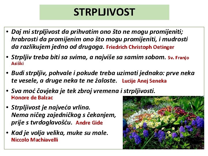 STRPLJIVOST • Daj mi strpljivost da prihvatim ono što ne mogu promijeniti; hrabrosti da