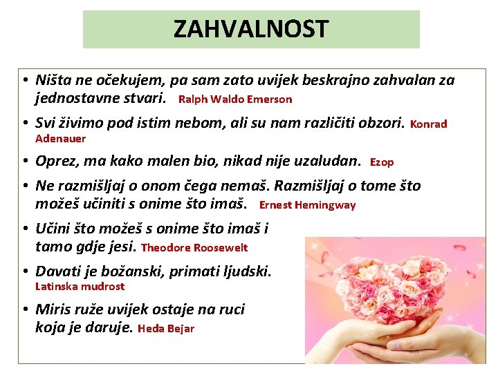 ZAHVALNOST • Ništa ne očekujem, pa sam zato uvijek beskrajno zahvalan za jednostavne stvari.