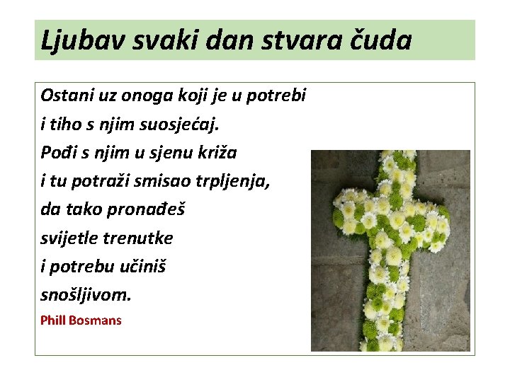 Ljubav svaki dan stvara čuda Ostani uz onoga koji je u potrebi i tiho